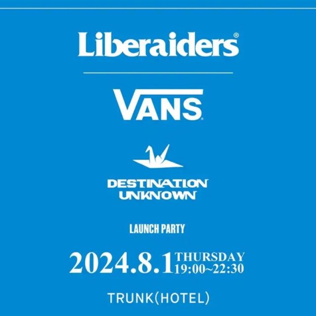 8月1日開催【VANS × LIBERAIDERS® コラボレートコレクション  ローンチ・パーティー 