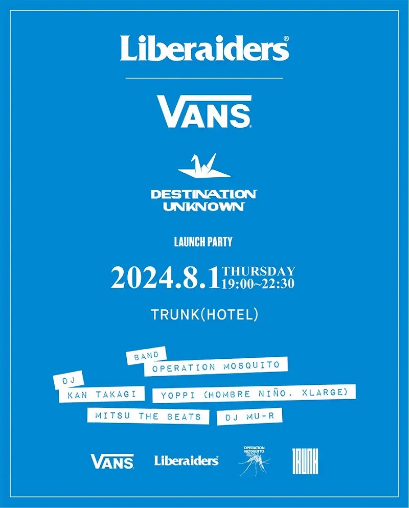 8月1日開催【VANS × LIBERAIDERS® コラボレートコレクション  ローンチ・パーティー "Destination Unknown"】