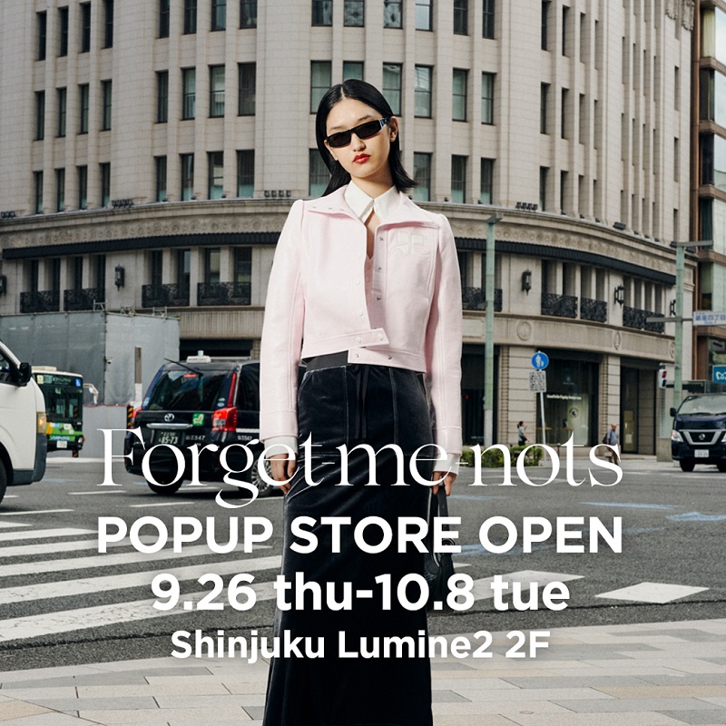 9月26日〜10月8日開催｜Forget-me-nots  POPUP STORE がルミネ新宿 ルミネ 2 2F イベントスペースにてオープン