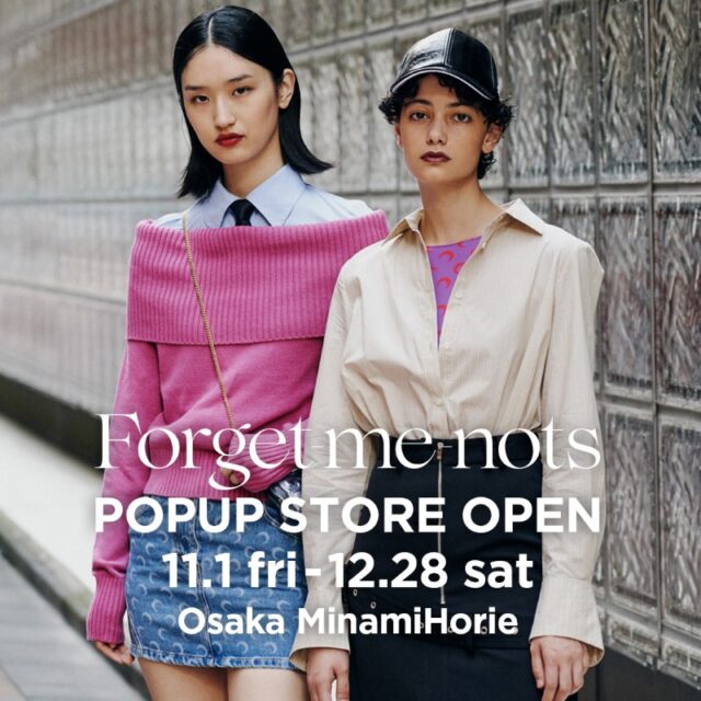 Forget-me-nots 大阪南堀江に期間限定POPUP STORE をオープン