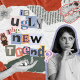 is ugly the new trend?